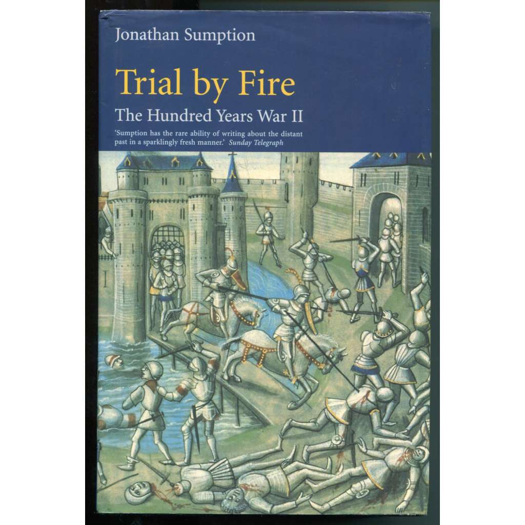 Trial by Fire [= The Hundred Years War; Volume II] [Stoletá válka, obd. 1347-1369, evropské dějiny středověku, Anglie a Francie]