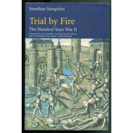 Trial by Fire [= The Hundred Years War; Volume II] [Stoletá válka, obd. 1347-1369, evropské dějiny středověku, Anglie a Francie]