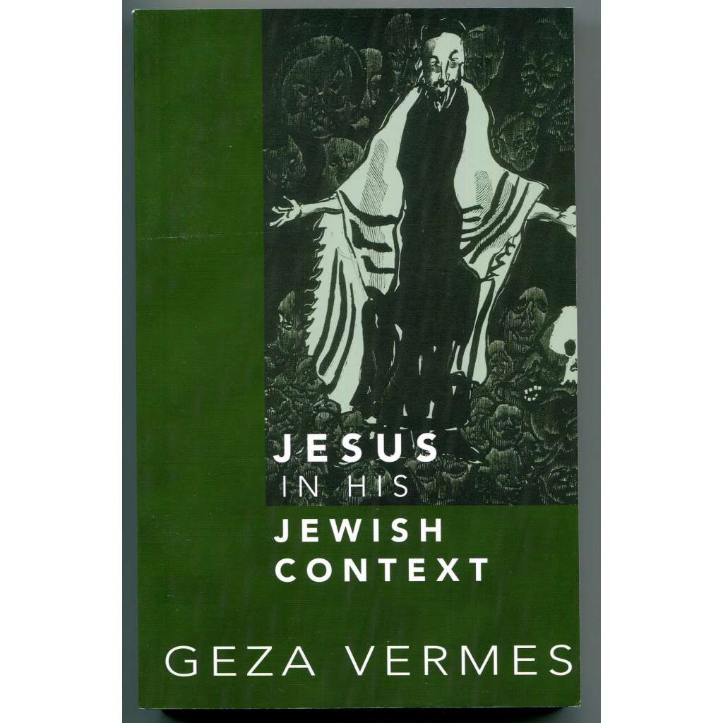 Jesus in his Jewish Context [náboženství, judaistika, biblická studia, christologie, církevní dějiny, židovské dějiny, Ježíš z Nazareta, historický Ježíš]