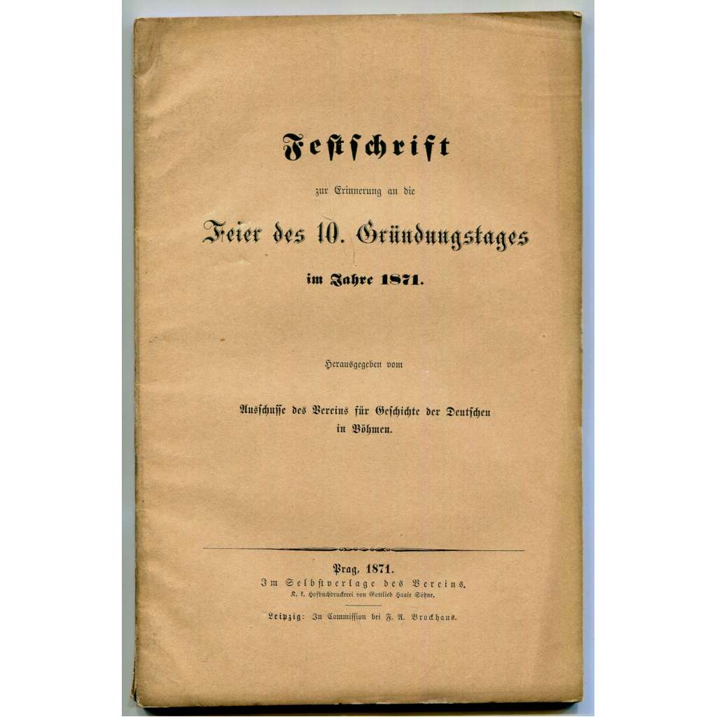 Festschrift zur Erinnerung an die Feier des 10. Gründungstages im Jahre 1871 [Verein für Geschichte der Deutschen in Böhmen, dějiny Němců v Čechách, historie, časopisy, Sudeta]