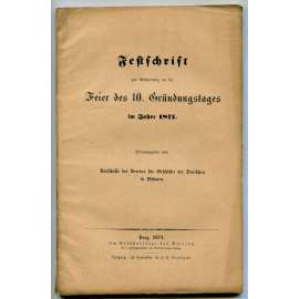 Festschrift zur Erinnerung an die Feier des 10. Gründungstages im Jahre 1871 [Verein für Geschichte der Deutschen in Böhmen, dějiny Němců v Čechách, historie, časopisy, Sudeta]