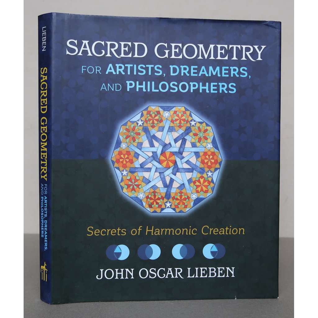 Sacred Geometry for Artist, Dreamers and Philosophers: Secret of Harmonic Creation [dosažení harmonie, geometrie, umění, estetika, hudba, harmonie čísel, vesmíru]