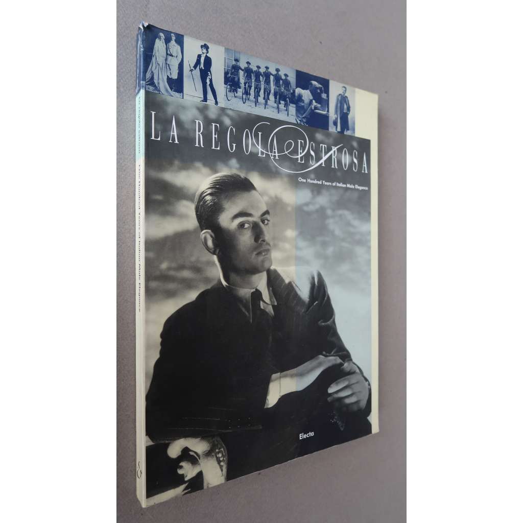 La Regola Estrosa. One Hundred Years of Italian Male Elegance [italská pánská móda, elegance a styl, móda 20. století]