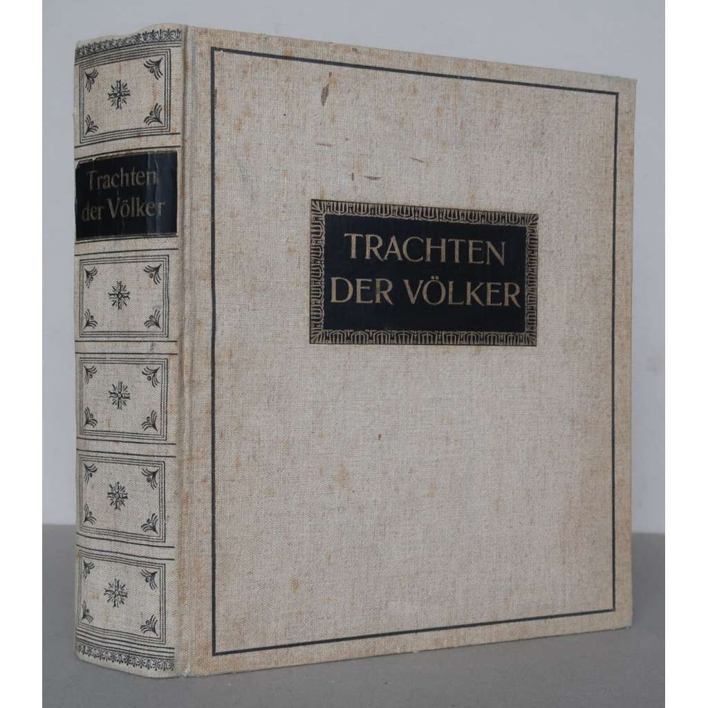 Die Trachten der Völker vom Beginn der Geschichte bis zum 19. Jahrhundert [národní kroje v dějinách od počátku do 19. století, móda, dějiny odívání]