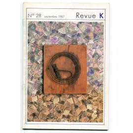 Revue K. Revue trimetriselle, No 28, Septembre 1987 [české a slovenské umění, exilu po roce 1968, poesie, malířství, sochařství, koláže]