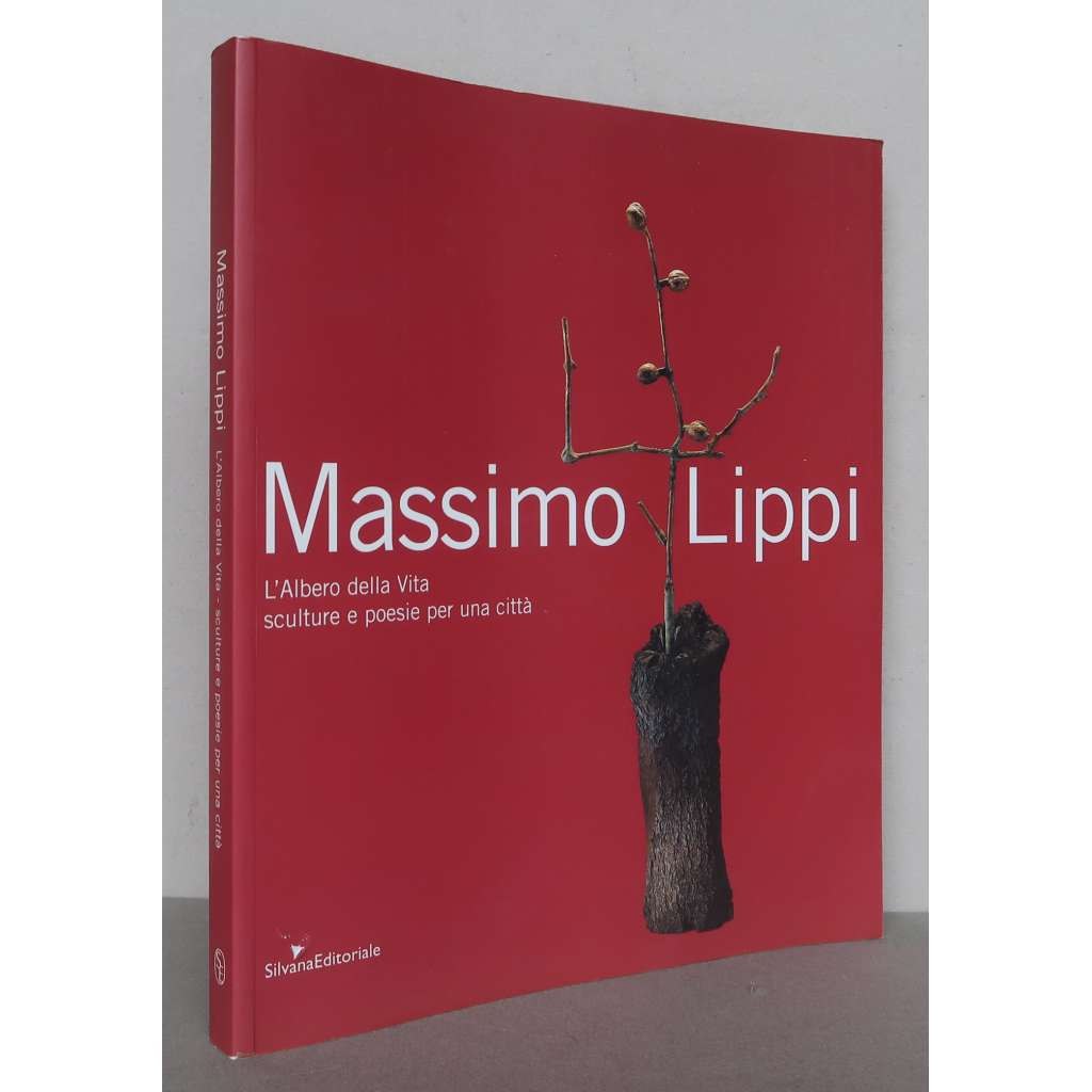 Massimo Lippi: „L'Albero della Vita“. Sculture e poesie per una cittá [současné italské umění, sochařství, sochy, katalog výstavy]
