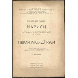 Narysy z socijalno-hospodarskoji istoriji Pidkarpatskoji Rusy, sv. 2 [Podkarpatská Rus; Zakarpatská Ukrajina; historie; dějiny Ukrajiny; Нариси з соціяльно-господарської історії Підкарпатської Руси]