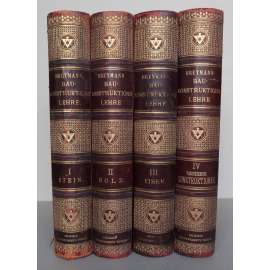 Allgemeine Baukonstruktionslehre mit besonderer Beziehung auf das Hochbauwesen, in 4 Bänden [stavebnictví, pozemní stavitelství, stavební konstrukce - kámen, dřevo, železo, vedení stavby, vazba kůže - polokožená]