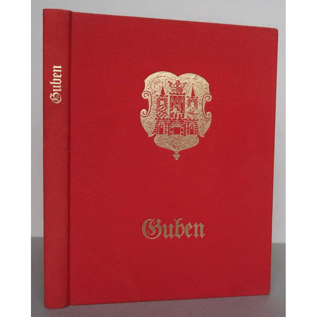 Guben. Stadt und Land vor 1945 [dějiny města Guben, Gubin, Hubno, Dolní Lužice, Braniborsko, východní Německo, obrazová publikace]