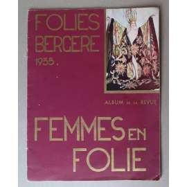 Femmes en Folie. Album de la Revue [Folies Bergere 1935] [Paříž - varieté, kabaret, divadlo Folies Bergere]