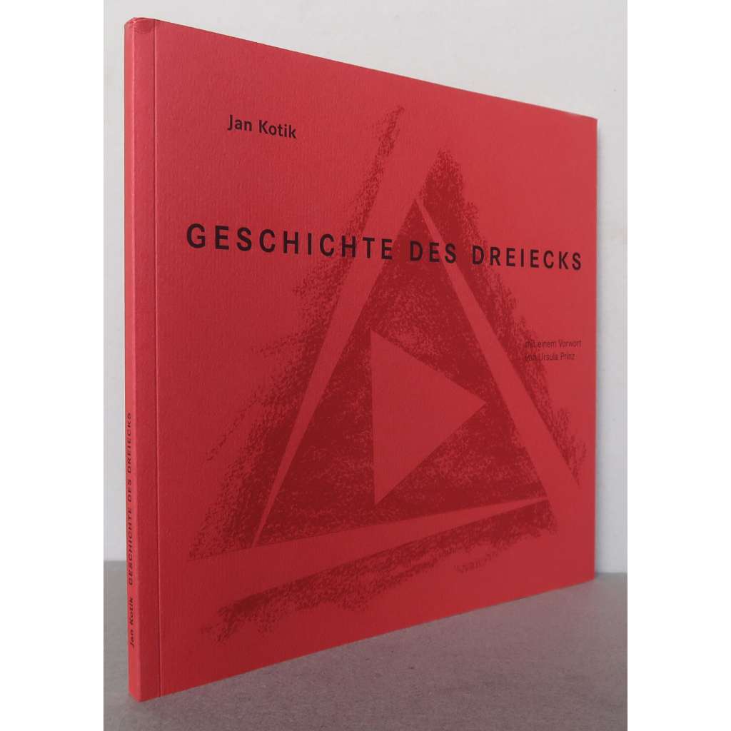 Jan Kotík: Geschichte des Dreiecks. 52 Zeichnungen, Collagen, Malereien und Objekte [trojúhelníky; české a německé umění 2. poloviny 20. století, koláže, malby, objekty]