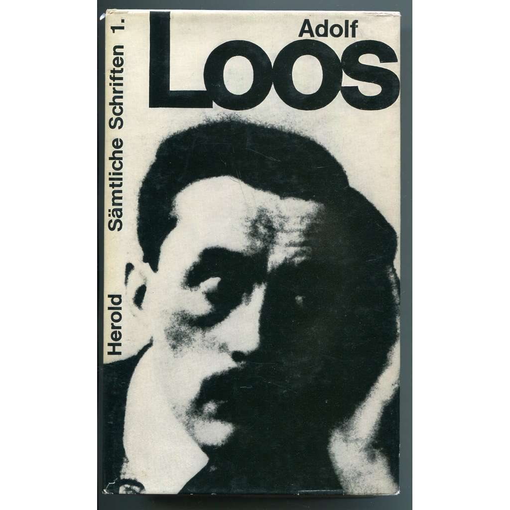 Adolf Loos: Ins Leere Geschprochen 1897-1900 + Trotzdem 1900-1930 [= Adolf Loos: Sämtliche Schriften; Erster Band] [moderní architektura, vydané eseje Adolfa Loose]