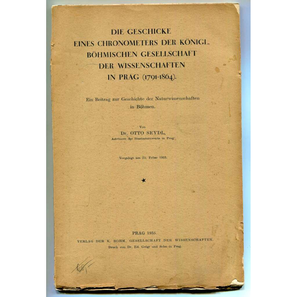 Die Geschichte eines Chronometers der Königl. Böhmischen Gesellschaft der Wissenschaften in Prag (1791-1864)[dějiny vědy, astronomie, chronologie, chronometr, historické hodiny Praha]