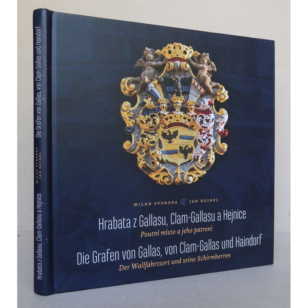 Hrabata z Gallasu, Clam-Gallasu a Hejnice. Poutní místo a jeho patroni = Die Grafen von Gallas, von Clam-Gallas und Haindorf [Hejnice, okres Liberec, Frýdlantský výběžek]