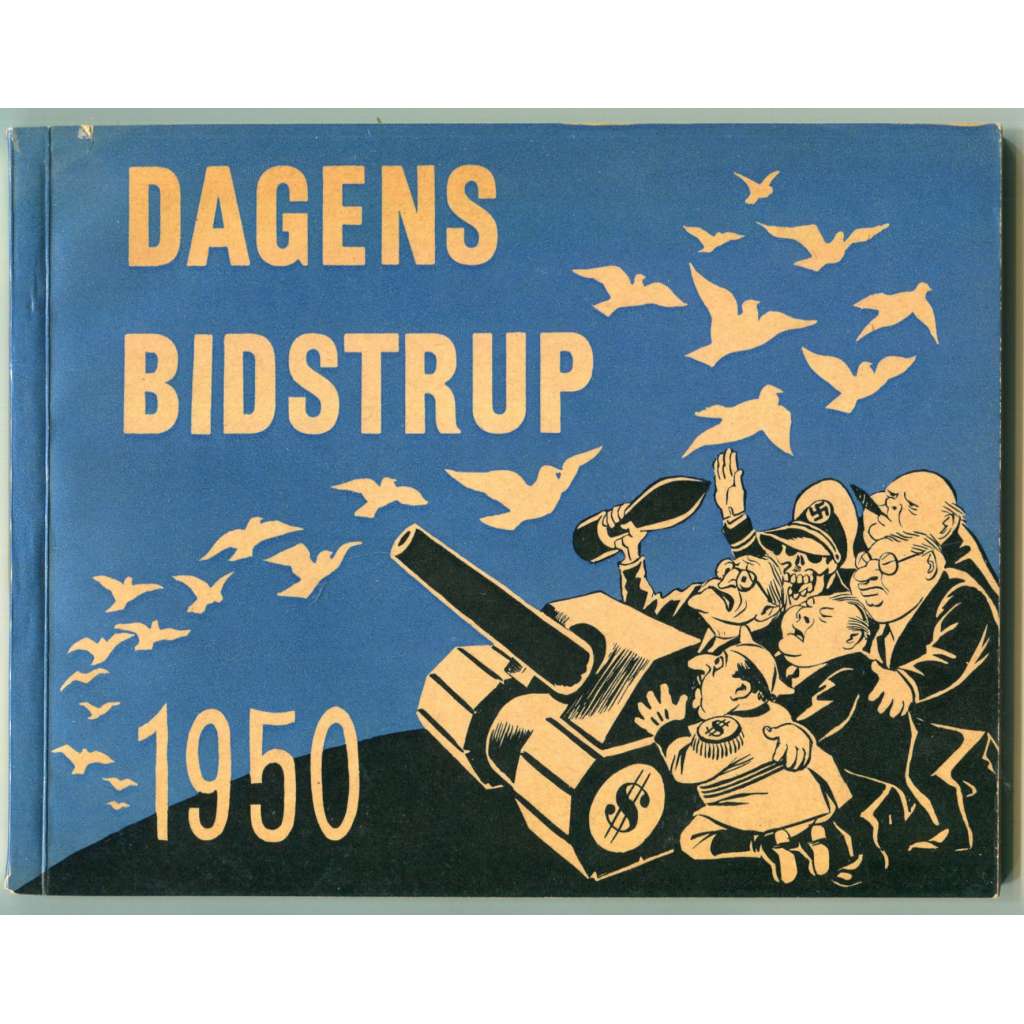Dagens Bidstrup. Aktuel revy over de sidste tiders politiske begivenheder. September 1949-September 1950, 6. argang [karikatura, politická satira, politika po 2. světové válce ]