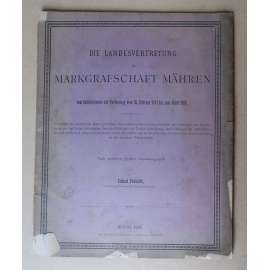 Die Landesvertretung der Markgrafschaft Mähren vom Inslebentreten der Verfassung vom 26. Februar 1861 bis zum Jahre 1884 [Makrabství moravské, moravská zemská správa, Moravský zemský sněm  moravští zemští hejtmané, dějiny správy]