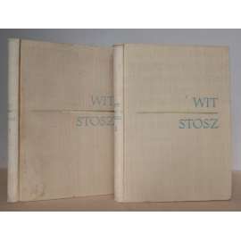 Wit Stosz. Tom I + Tom 2 [pozdní gotika, gotické sochařství a umělecké řezbářství, Veit Stoss] 2 svazky