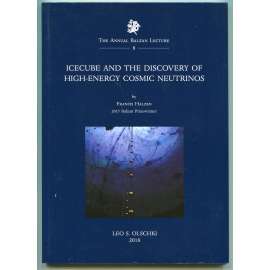 IceCube and the Discovery of High-Energy Cosmic Neutrinos [Neutrinová observatoř IceCube na Jižním pólu - Antakrtida, neutrinová anstronomie, astrofyzika, fyzika částic]