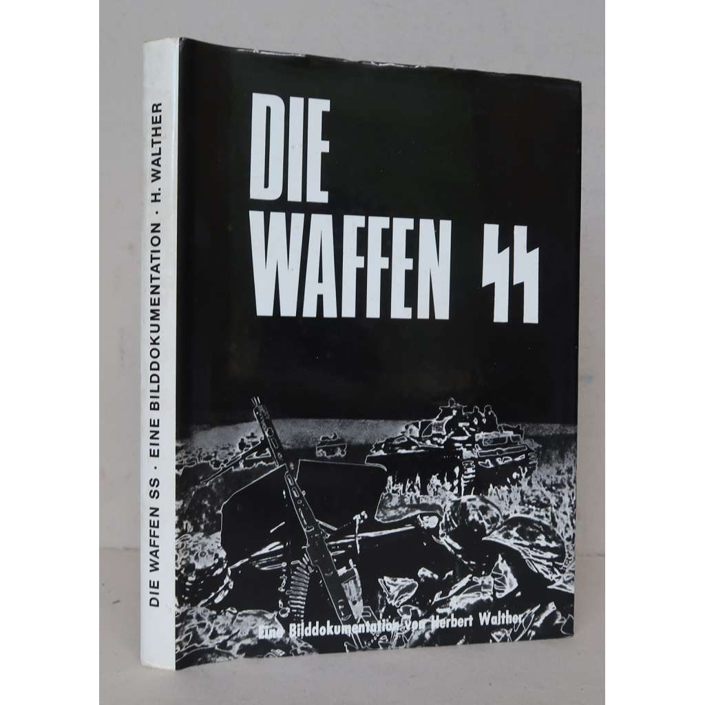Die Waffen-SS: Eine Bilddokumentation [vojenské jednotky zbraně SS, druhá světová válka]