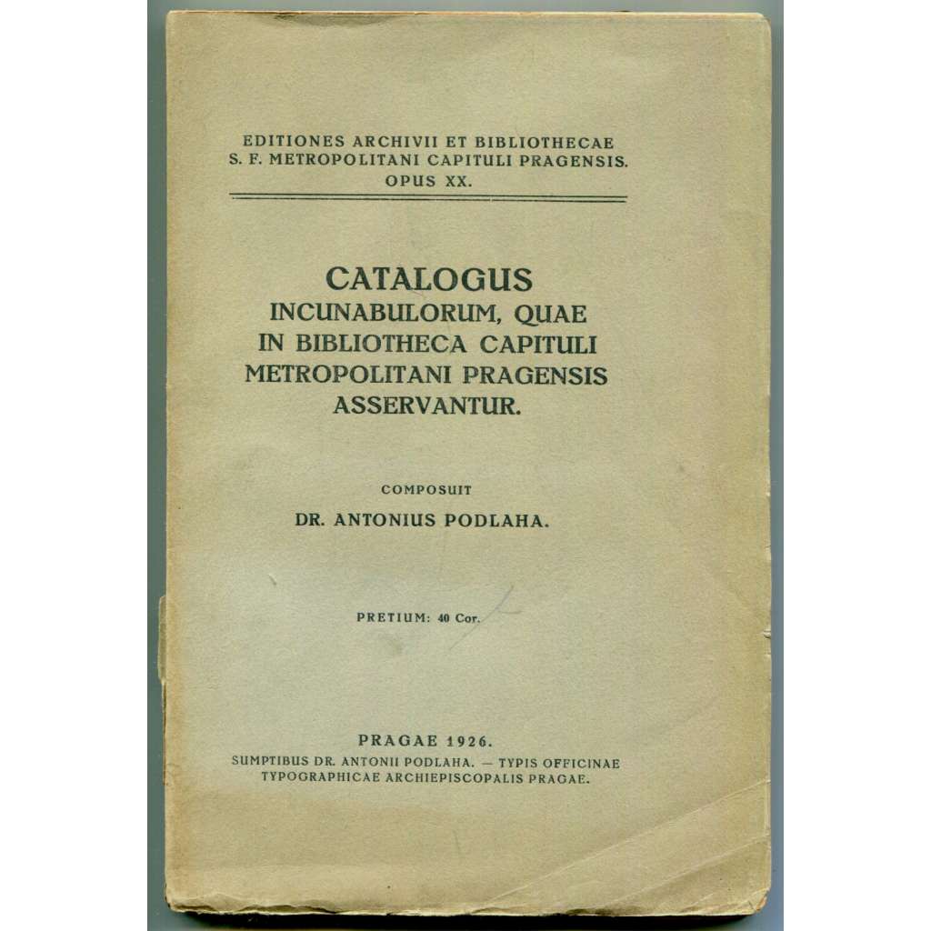 Catalogus incunabulorum, quae in biblotheca capituli metropolitani Pragensis asservantur [Metropolitní kapitula u sv. Víta v Praze (svatovítská či také pražská kapitula) - knihovna- sbírky, pomocné vědy historické, prvotisky - inkunábule]