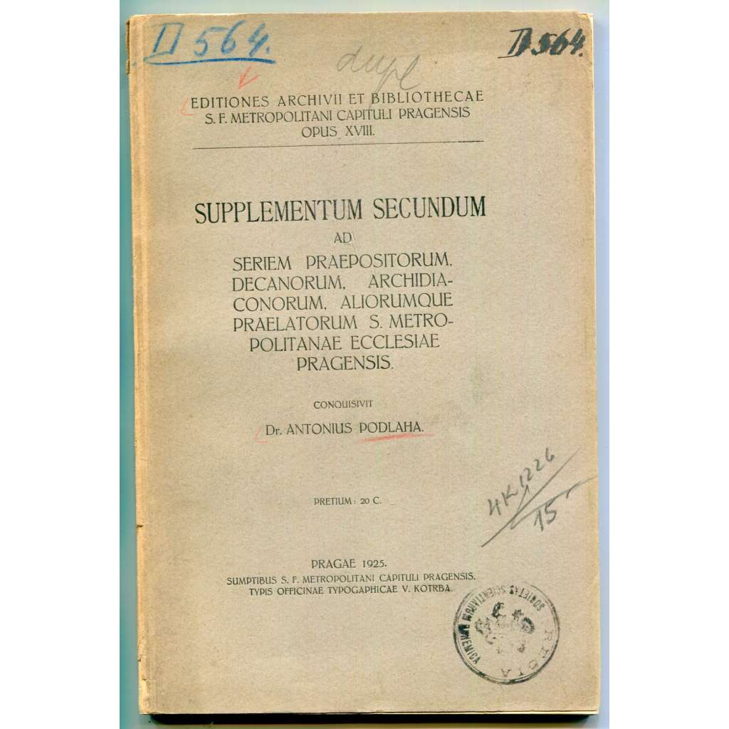 Supplementum secundum ad seriem praepositorum, decanorum, archidiaconorum, aliorumque praelatorum s. metropolitanae ecclesiae Pragensis [Metropolitní kapitula sv. Víta - svatovítská kapitula, pražská arcidiecéze, církevní dějiny, správa]