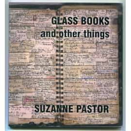 Suzanne Pastor: Glass books and other things [umělecká fotografie, skleněné knihy, skleněné plastiky]