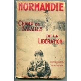 Normandie: Champ de Bataille de la Libération [2. (druhá) světová válka - osvobození Francie, vylodění v Normandii, operace Neptun a Overlord]