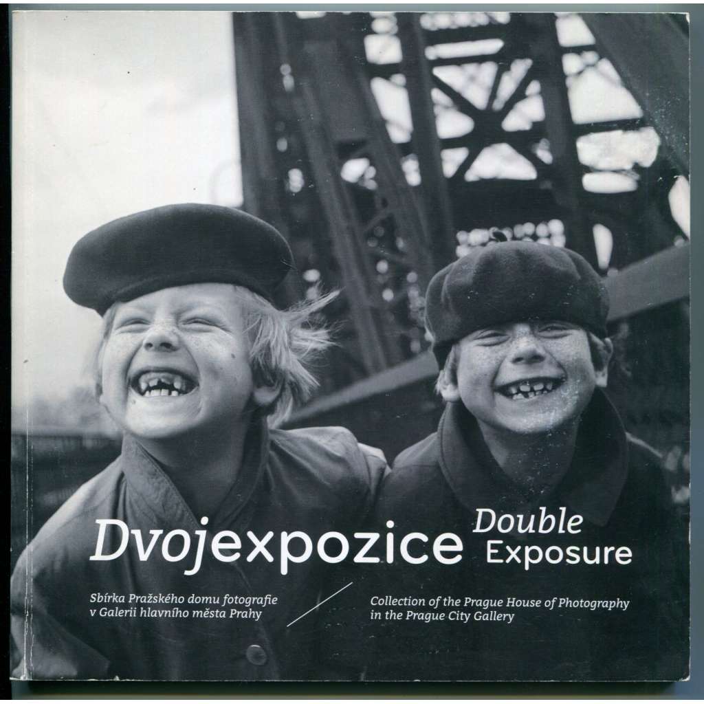 Dvojexpozice : sbírka Pražského domu fotografie v Galerii hlavního města Prahy / Double Exposure. Collection of the Prague House of Photography in the Prague City Gallery [československá a česká fotografie, katalog]