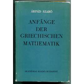 Anfänge der griechischen Mathematik [dějiny vědy, matematika ve starověkém Řecku, antika, dějiny matematiky]