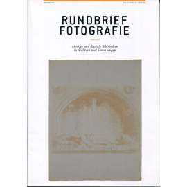 Rundbrief Fotografie - Vol. 25 (2018), No. 3 [N.F. 99]: Analoge und digitale Beildmedien in Archiven und Sammlungen [fotografie, uchovávání, konzervace a restaurování fotografií a negativů, archivnictví]