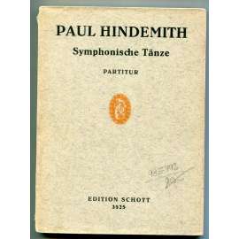 Symphonische Tänze für Orchester. Paul Hindemith 1937. Partitur [Edition Schott, Nr. 3525][symfonické tance pro orchestr, noty, hudebniny, hudba 20. století - moderna]