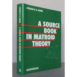 A Source Book in Matroid Theory [matematika, kombinatorika, teorie matroidů, matroidy]