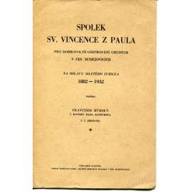 Spolek sv. Vincence z Paula pro dobrovolné ošetřování chudých v Českých Budějovicích (České Budějovice) Spolek sv. Vincence z Paula pro dobrovolné ošetřování chudých v Českých Budějovicích (České Budějovice)