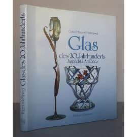 Glas des 20. Jahrhunderts: Jugendstil, Art Déco [umělecké sklo, sklářství, užité umění, design, secese a art deco]