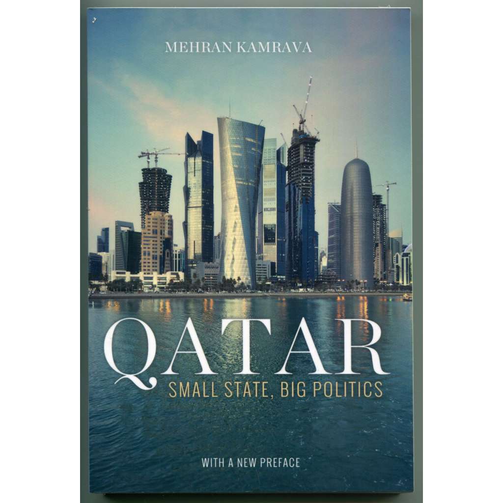 Qatar. Small State, Big Politics. With a New Preface [Stát Katar - politika, vláda, státní zřízení, zahraniční vztahy; Arabský poloostrov, Blízký východ, Perský záliv, politologie]