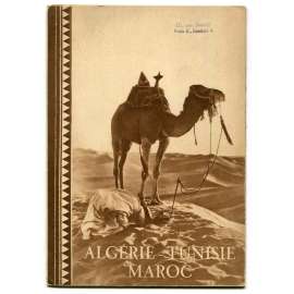 Algérie - Tunisie - Maroc [Alžírsko, Tunisko, Maroko - severní Afrika, starý turistický prospekt, suvenýr, mapka, cestování]