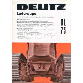 Deutz Laderaupe DL 75 (Deutz-Raupenschlepper DL 75) [zemědělská technika, německé traktory značky Deutz, KHD, pásový traktor, pásový nakladač, staré prospekty, reklamní materiál, oldtimery]