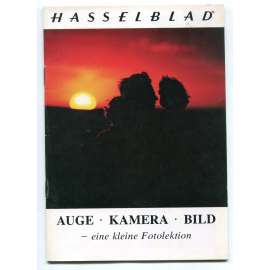 Auge. Kamera. Bild - eine kleine Fotolektion [= Hasselblad Broschüre] [odborná profesionální fotografie, fotografování, fotografická technika, fotografické příručky]