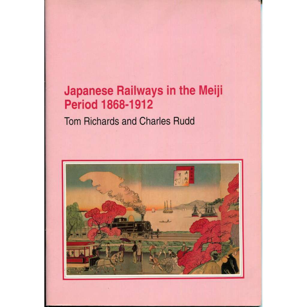 Japanese Railways in the Meiji Period 1868-1912 [japonské železnice v období Meidži, industrializace Japonska v 19. století, vlaky - Japonsko]