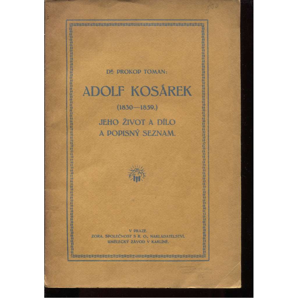 Adolf Kosárek (1830-1859). Jeho život a dílo a popisný seznam (malířství, katalog, krajinomalba)