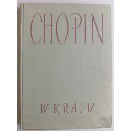 Chopin w kraju. Dokumenty i Pamiatki. Przedmowa Jaroslawa Iwaszkiewicza