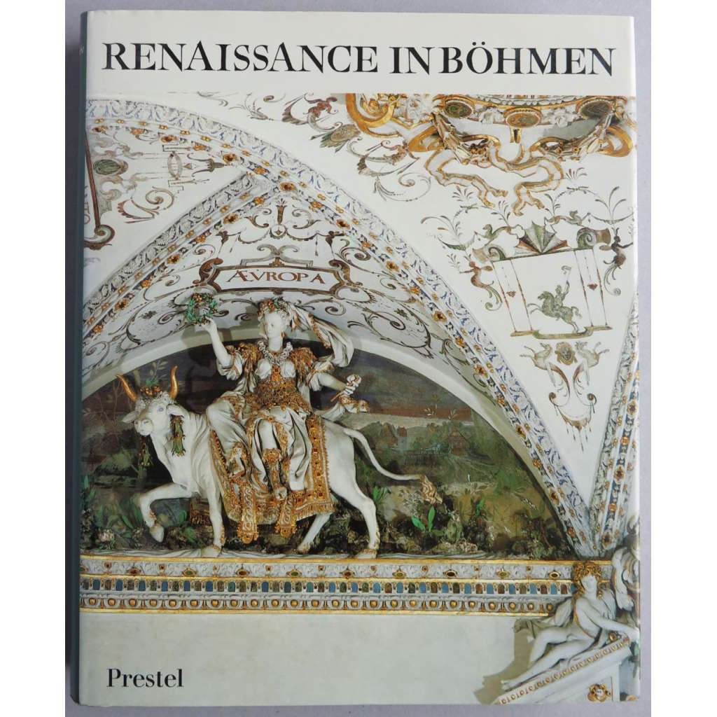 Renaissance in Böhmen. Geschichte, Wissenschaft, Architektur, Plastik, Malerei, Kunsthandwerk (HOL) [Renesance v Čechách - architektura, malba, sochařství]