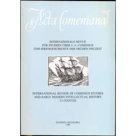 Acta Comeniana. Internationale Revue für Studien über J. A. Comenius und Ideengeschichte der frühen Neuzeit = International Review of Comenius Studies and Early Modern Intellectual History 13 (XXXVII)