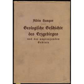 Geologische Geschichte des Erzgebirges und der angrenzenden Gebiete auf Grund der neuesten geologischen Forschungsergebnisse nach geologischen Provinzen in zeitlicher Folge von der Altzeit bis zur Gegenwart