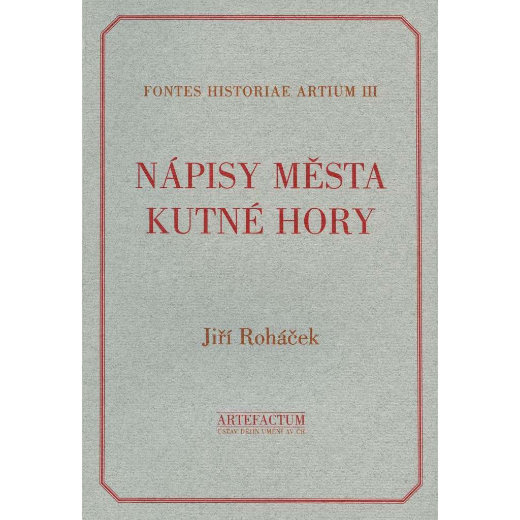 Nápisy města Kutné Hory. Kutná Hora, Kaňk, Malín a Sedlec včetně bývalého cisterciáckého kláštera