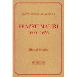 Pražští malíři 1600-1656. Mistři, tovaryši, učedníci a stolíři v Knize Staroměstského malířského cechu. Biografický slovník