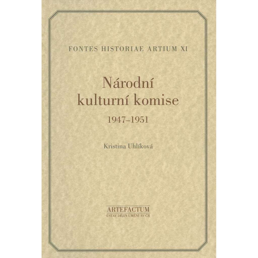 Narodní kulturní komise 1947-1951 [= Fontes historiae artium, XI]