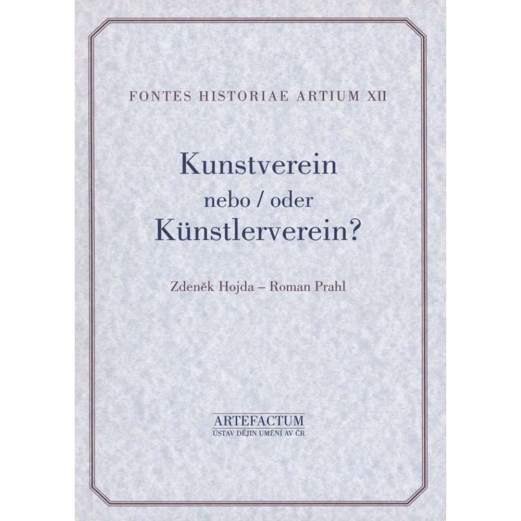 Kunstverein  nebo/oder Künstlerverein ? Hnutí umělců v Praze let 1830–1856 [= Fontes historiae artium, XII]