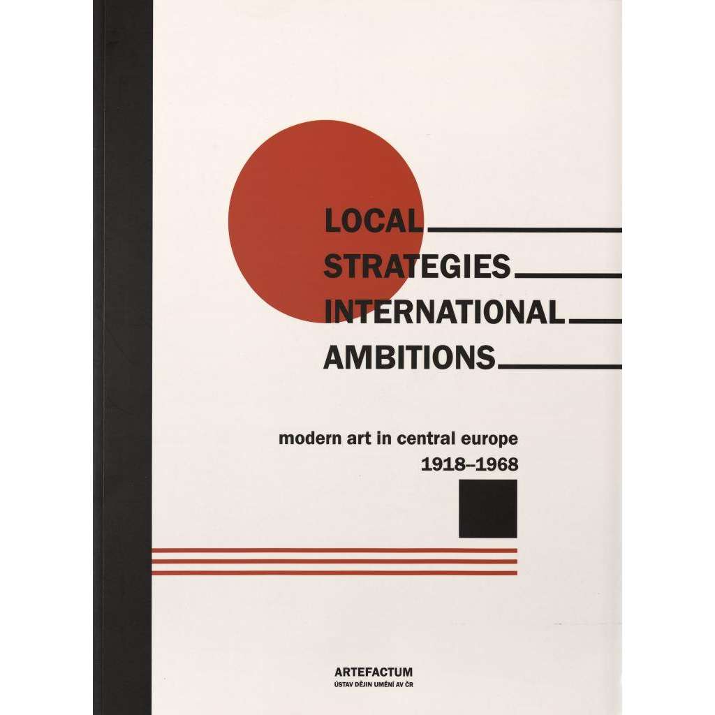 Local Strategies - International Ambitions: Modern Art and Central Europe 1918-1968