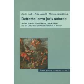 Detracta larva juris naturae [Obsahuje tři studie o barokní malbě: malíř Václav Vavřinec Reiner, Felix Anton Scheffler; Břevnovský klášter, ​výmalba klášterní knihovny] Studien zu einer Skizze W. Reiners und zur Dekoration der Klosterbibliothek in Brevnov